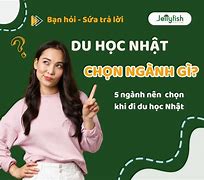 Các Ngành Của Du Học Nhật Bản Có Những Ngành Nào 2024